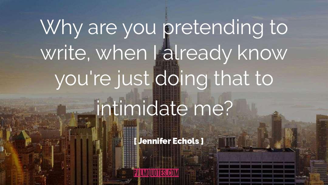 Intimidate quotes by Jennifer Echols