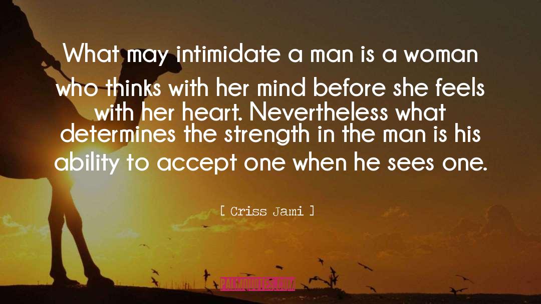 Intimidate quotes by Criss Jami
