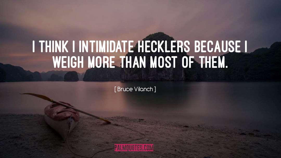 Intimidate quotes by Bruce Vilanch