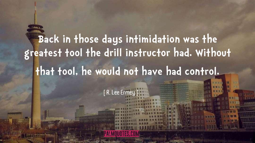 Intimidation quotes by R. Lee Ermey