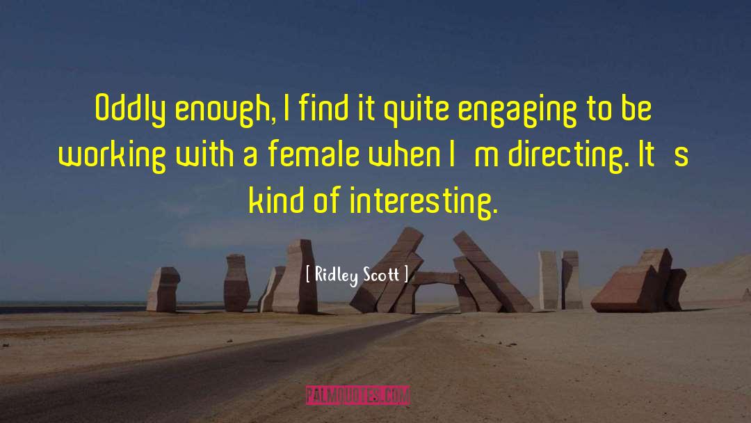 Intj Female quotes by Ridley Scott