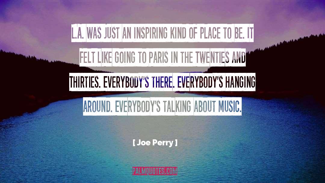Into L A quotes by Joe Perry