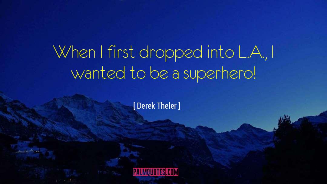 Into L A quotes by Derek Theler