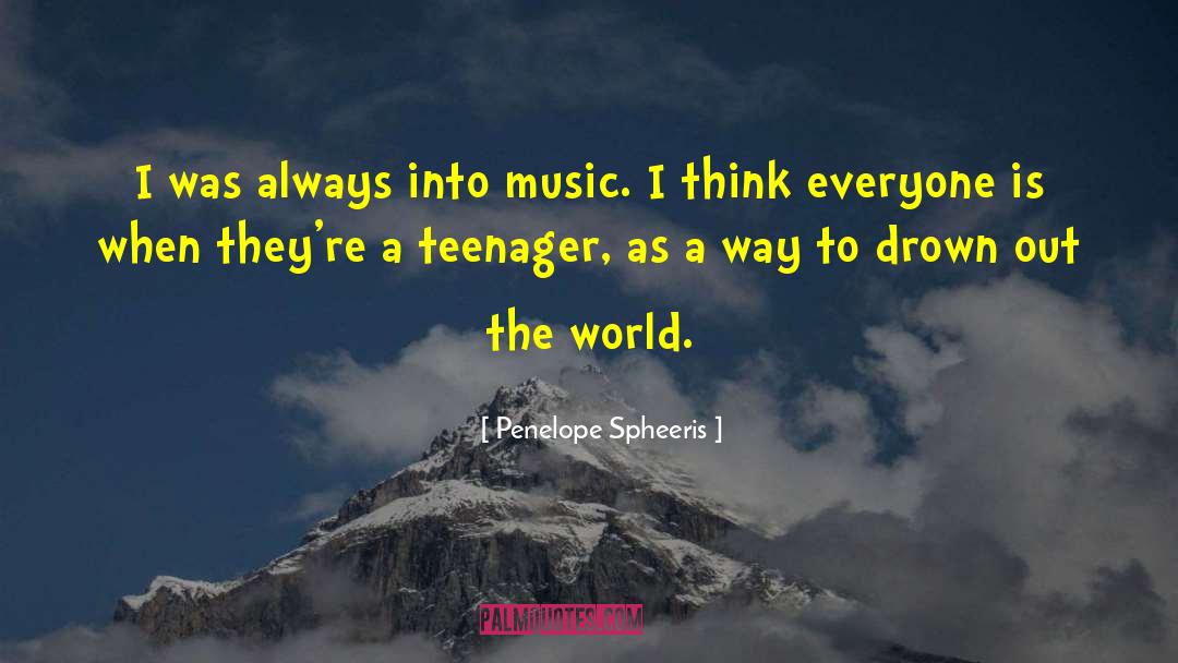 Into Music quotes by Penelope Spheeris
