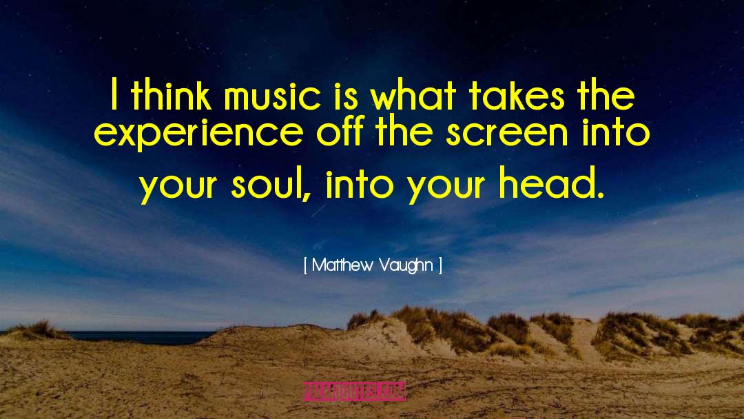 Into Music quotes by Matthew Vaughn