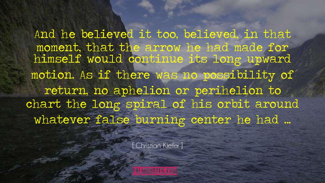 Into The Fire quotes by Christian Kiefer