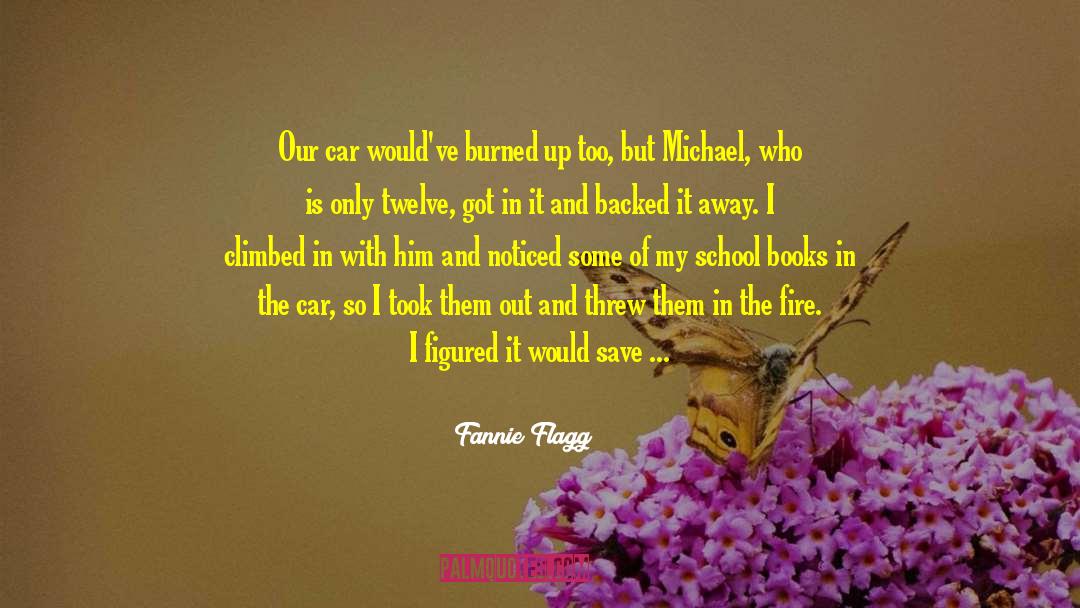 Into The Fire quotes by Fannie Flagg