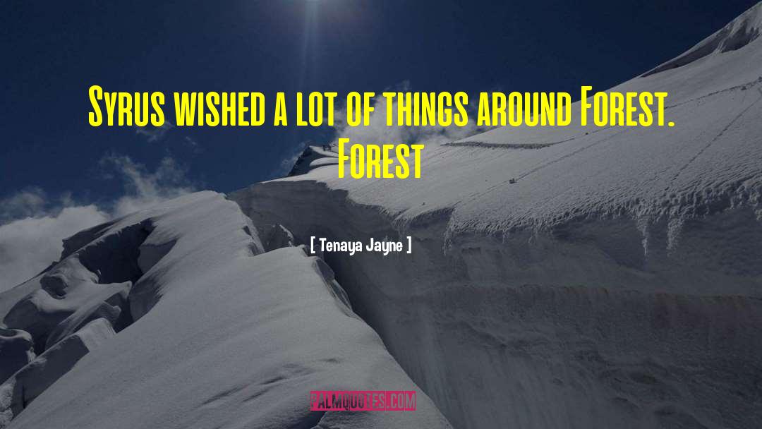 Into The Forest Movie quotes by Tenaya Jayne