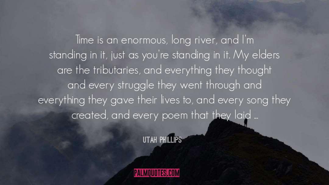 Into This River I Drown quotes by Utah Phillips