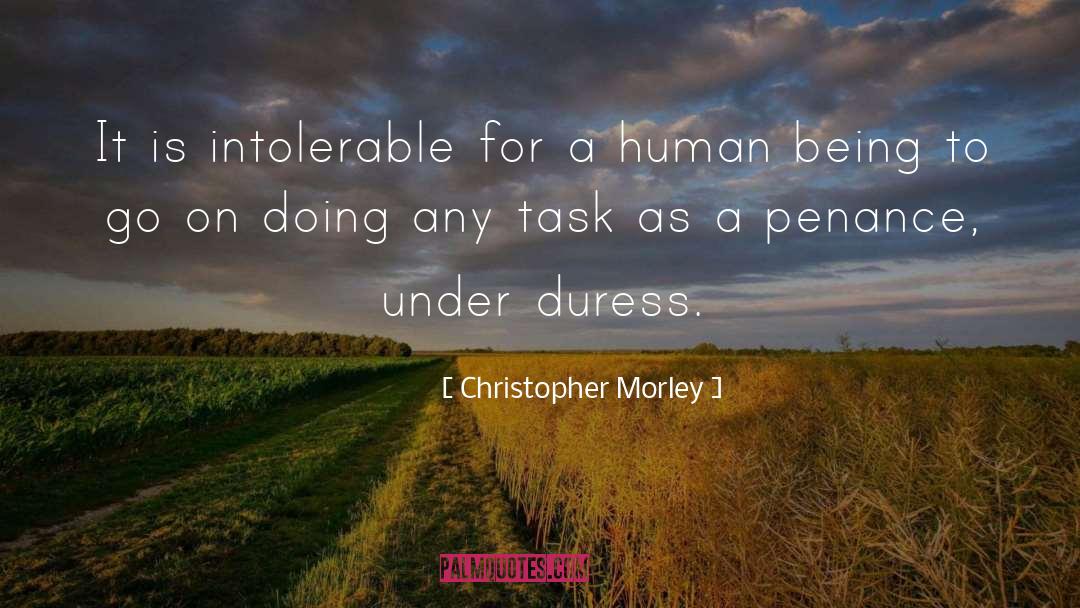 Intolerable quotes by Christopher Morley