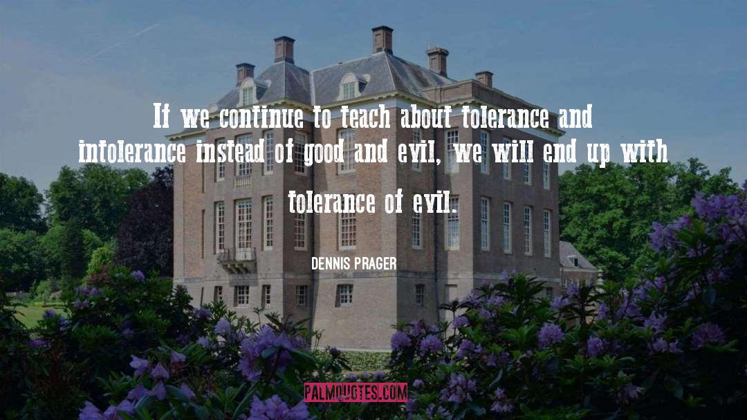 Intolerance quotes by Dennis Prager