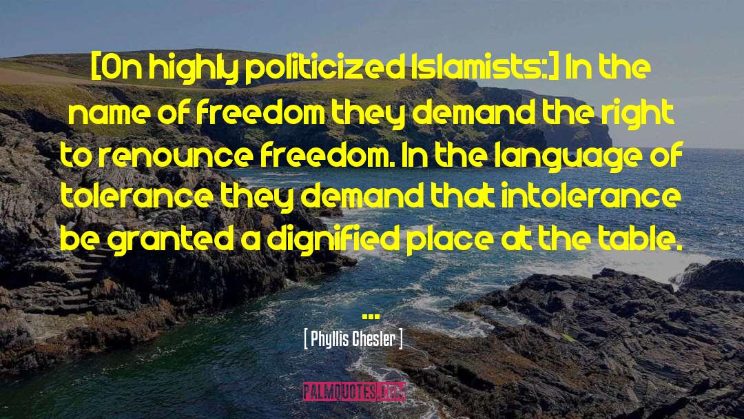 Intolerance quotes by Phyllis Chesler