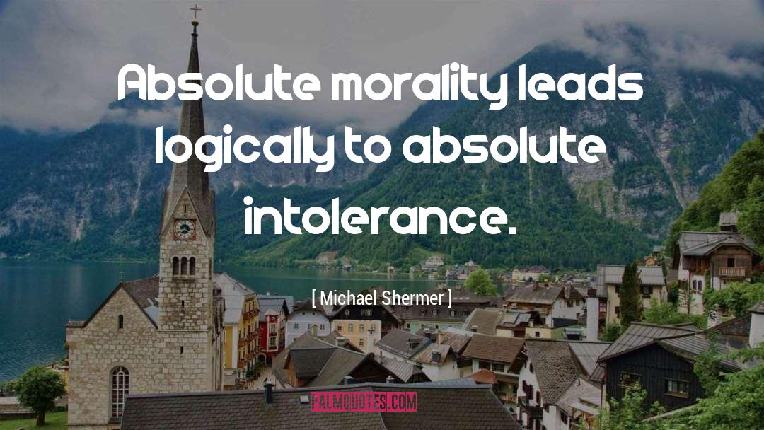 Intolerance quotes by Michael Shermer