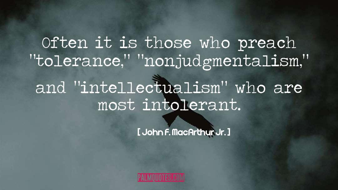 Intolerant quotes by John F. MacArthur Jr.
