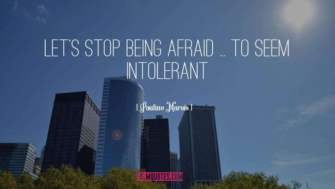 Intolerant quotes by Pauline Marois