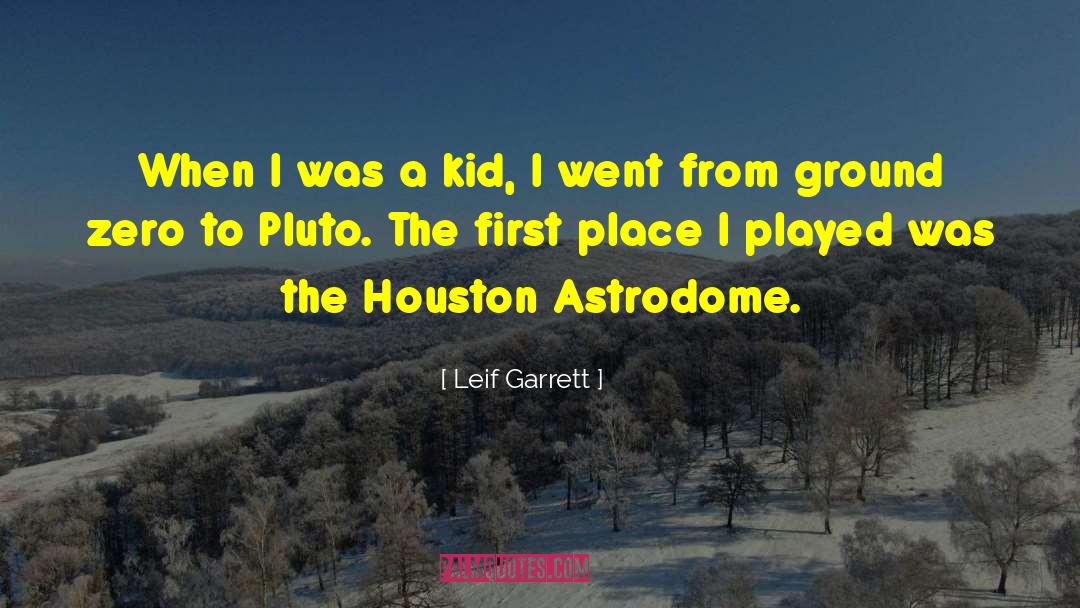 Intones Houston quotes by Leif Garrett