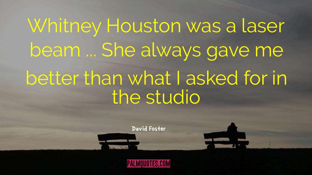Intones Houston quotes by David Foster