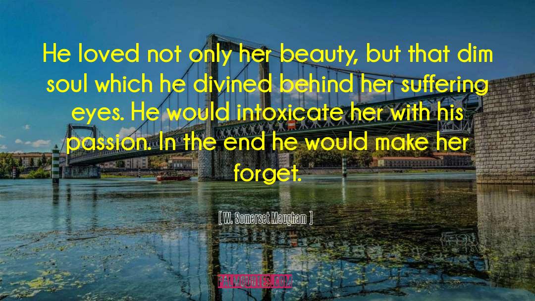 Intoxicate quotes by W. Somerset Maugham
