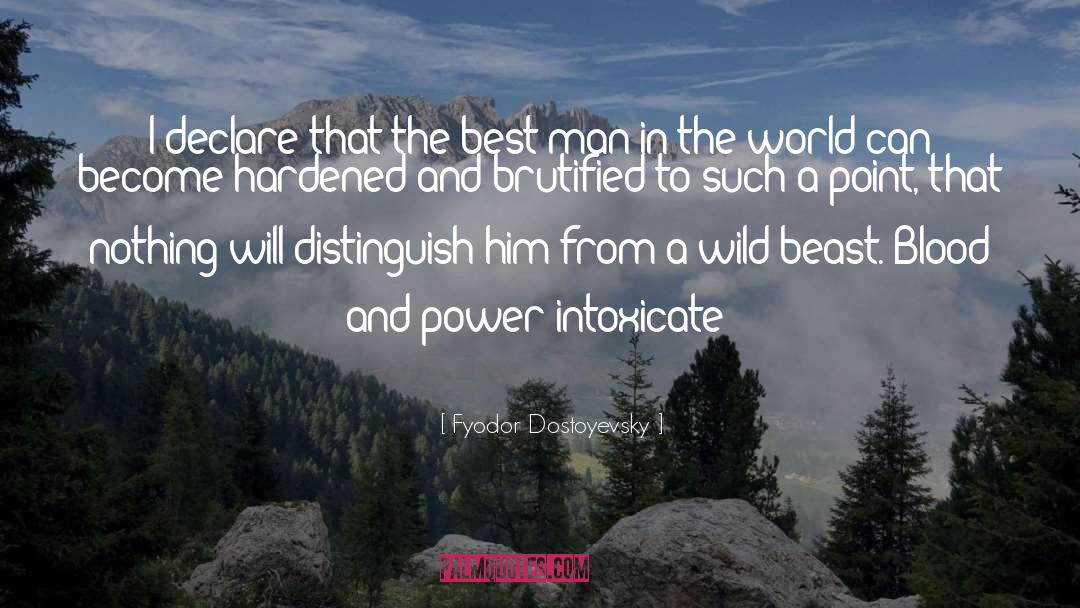 Intoxicate quotes by Fyodor Dostoyevsky