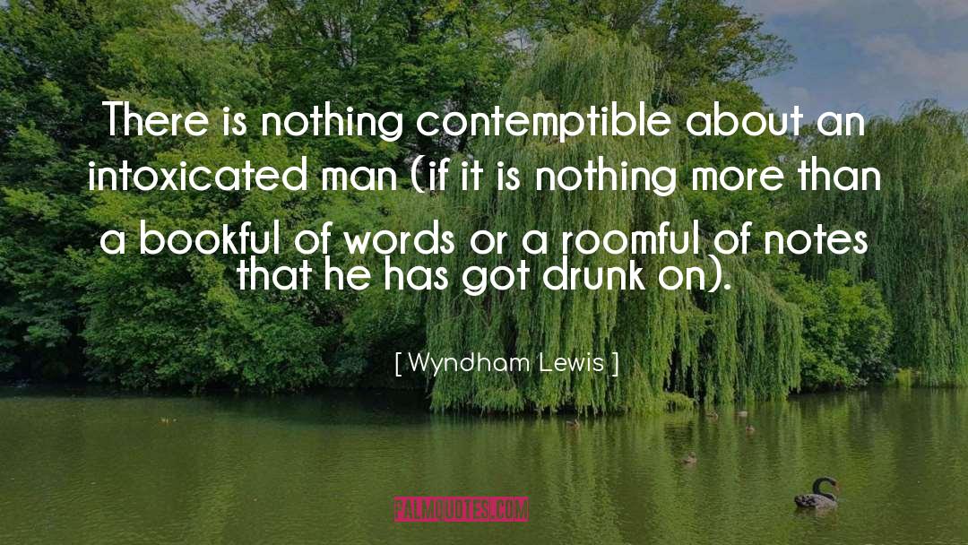 Intoxicated quotes by Wyndham Lewis