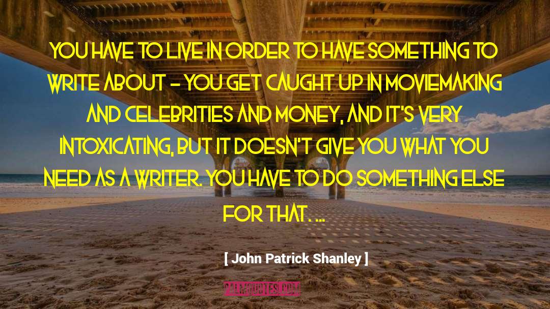 Intoxicating quotes by John Patrick Shanley