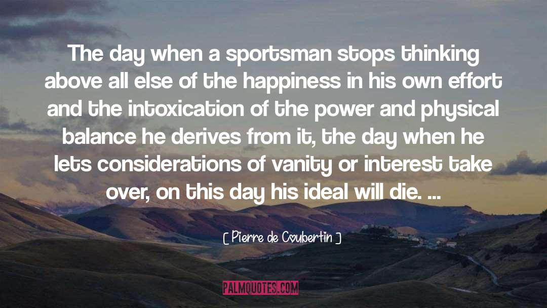 Intoxication And Sobriety quotes by Pierre De Coubertin