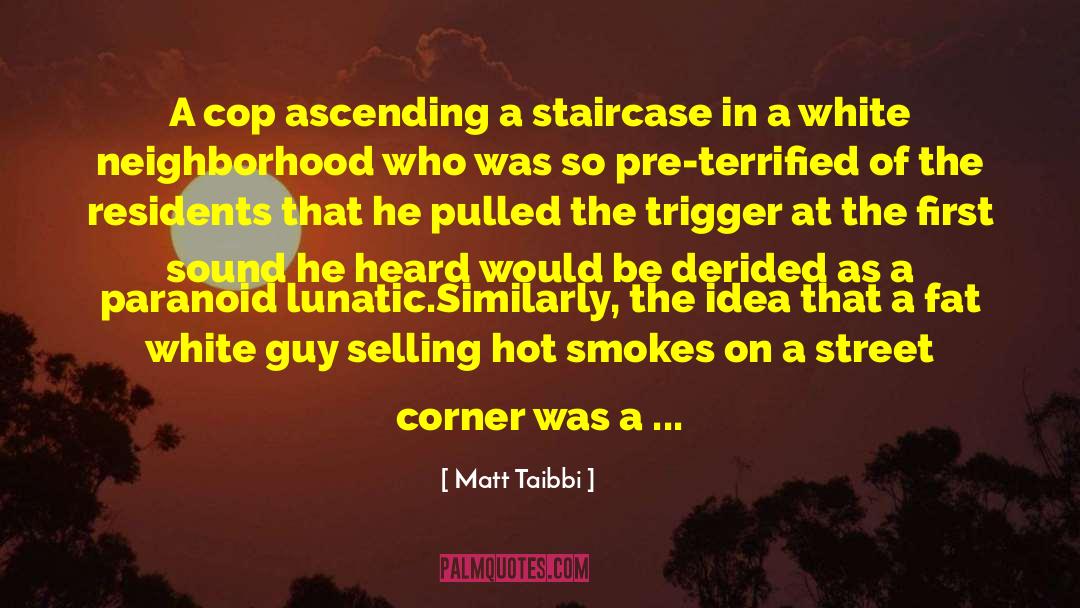 Intoxication Madness quotes by Matt Taibbi