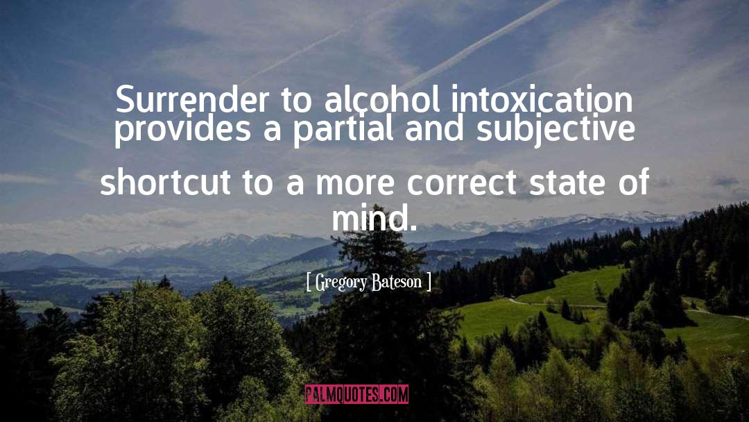 Intoxication quotes by Gregory Bateson