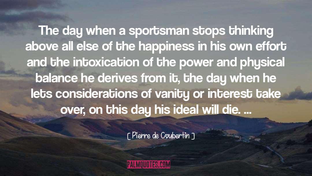 Intoxication quotes by Pierre De Coubertin