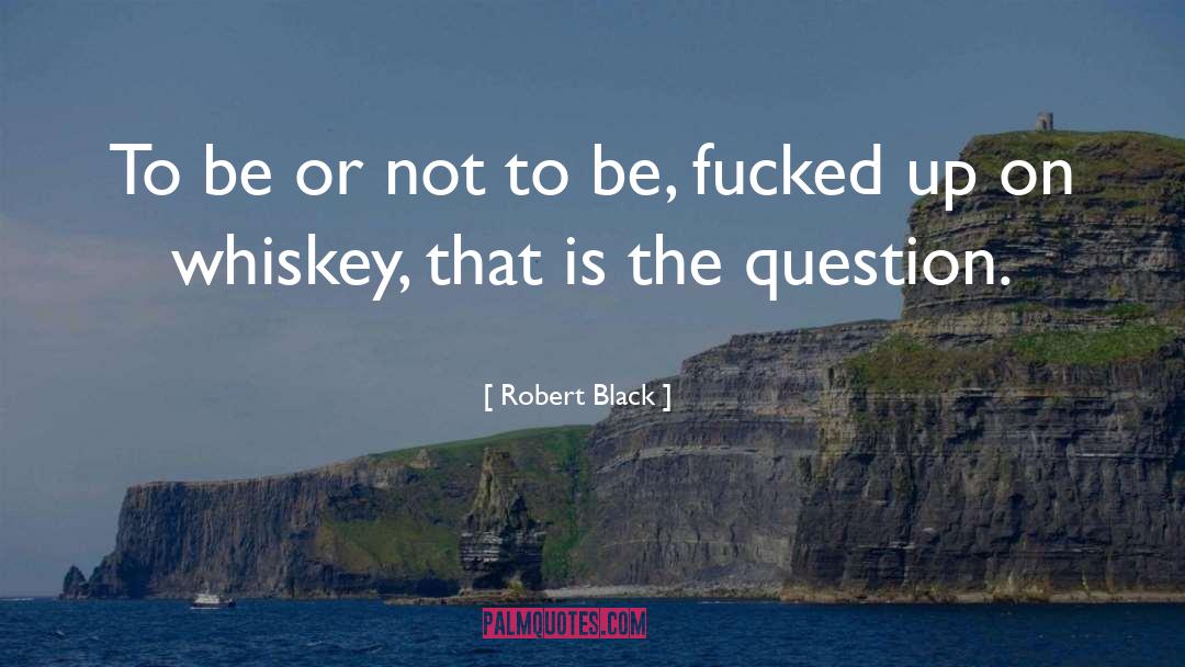 Intoxication quotes by Robert Black