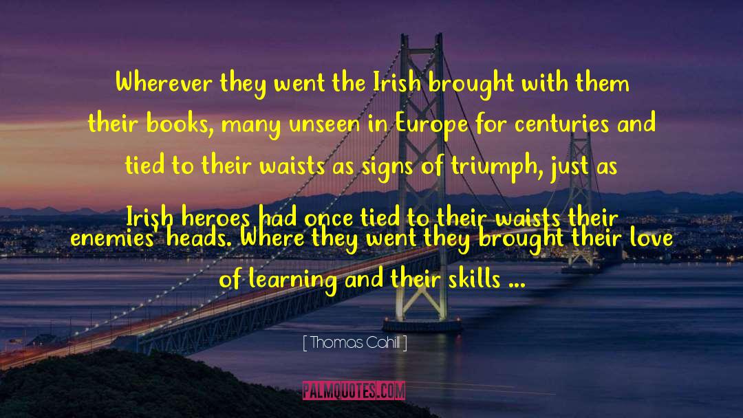 Intrapersonal Skills quotes by Thomas Cahill