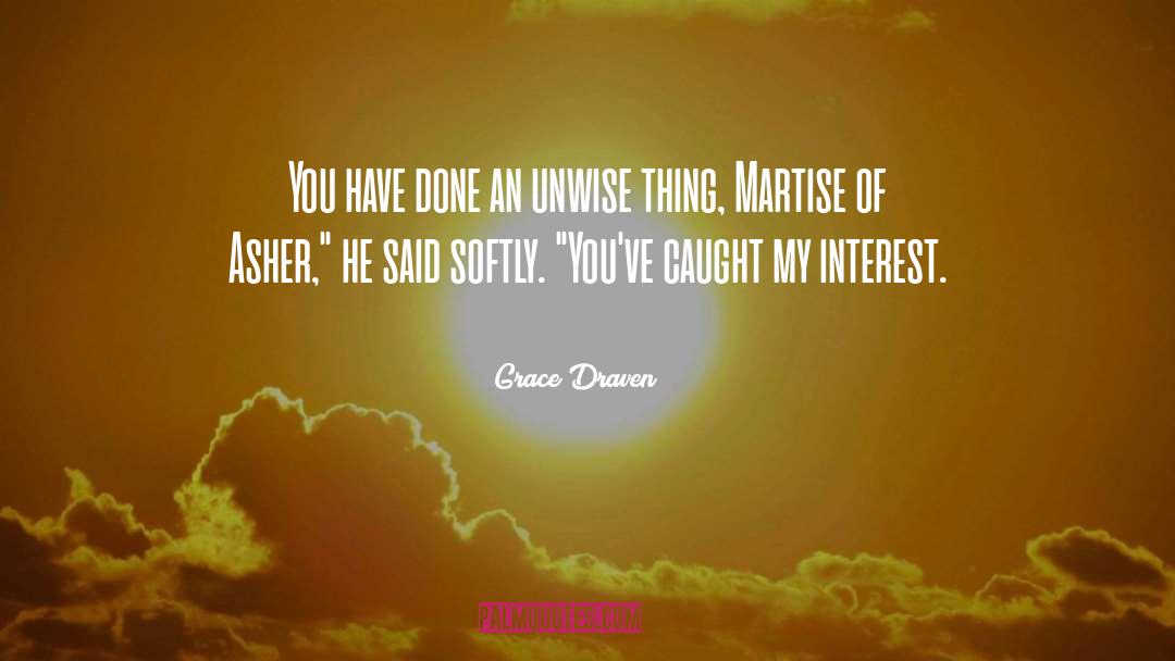 Intrigue quotes by Grace Draven