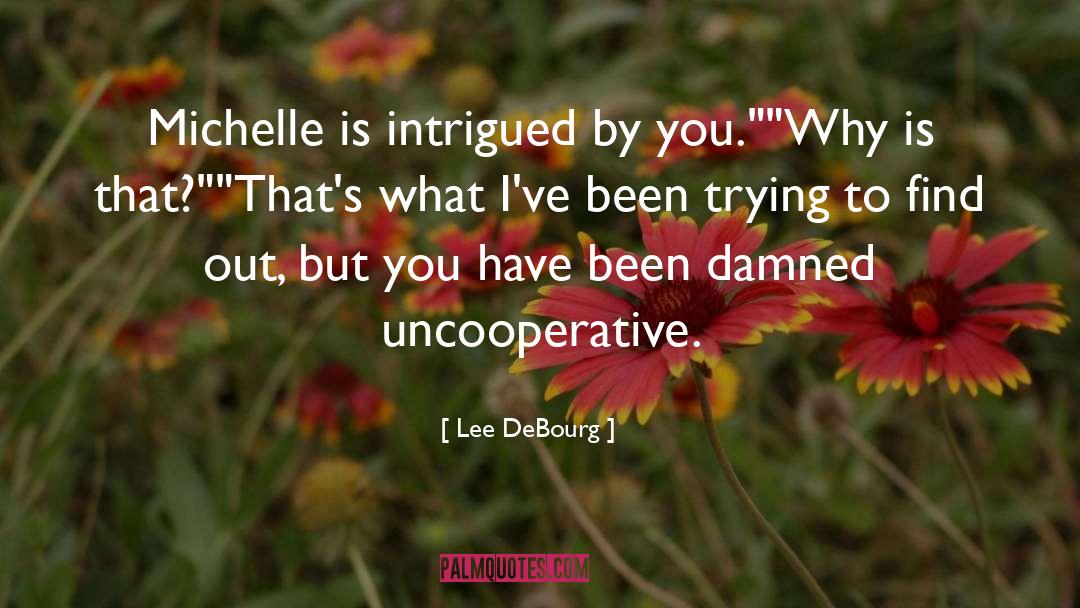 Intrigued By You quotes by Lee DeBourg