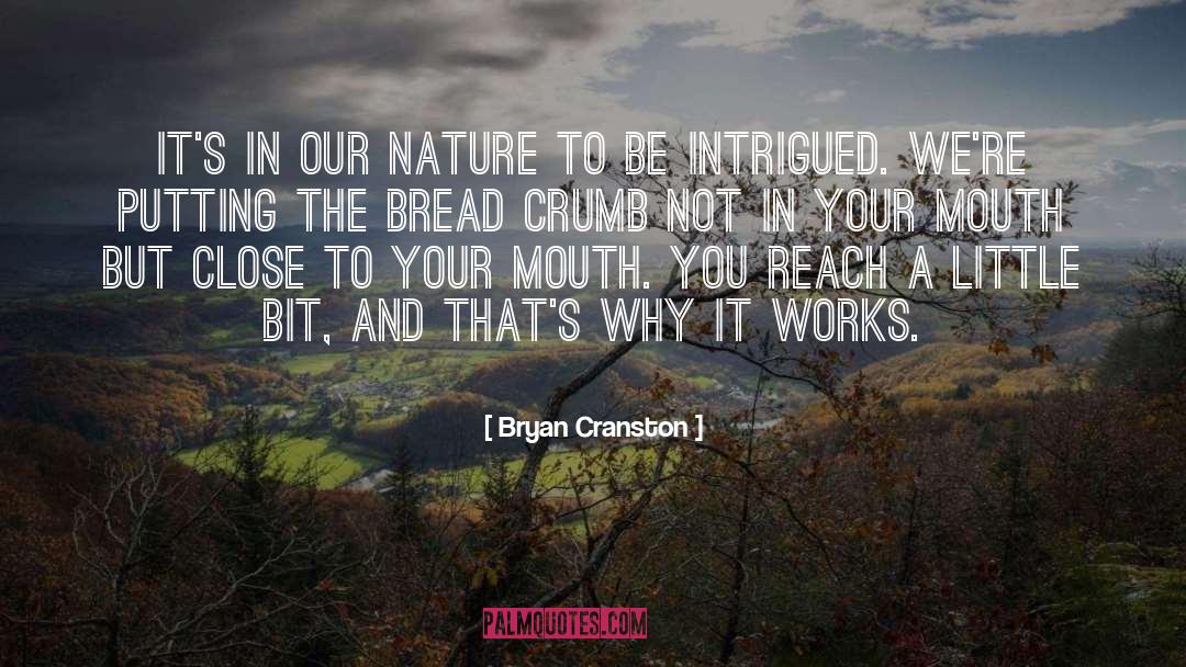 Intrigued quotes by Bryan Cranston