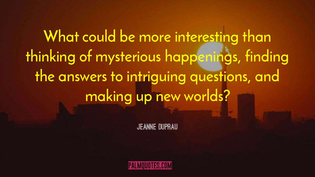 Intriguing quotes by Jeanne DuPrau