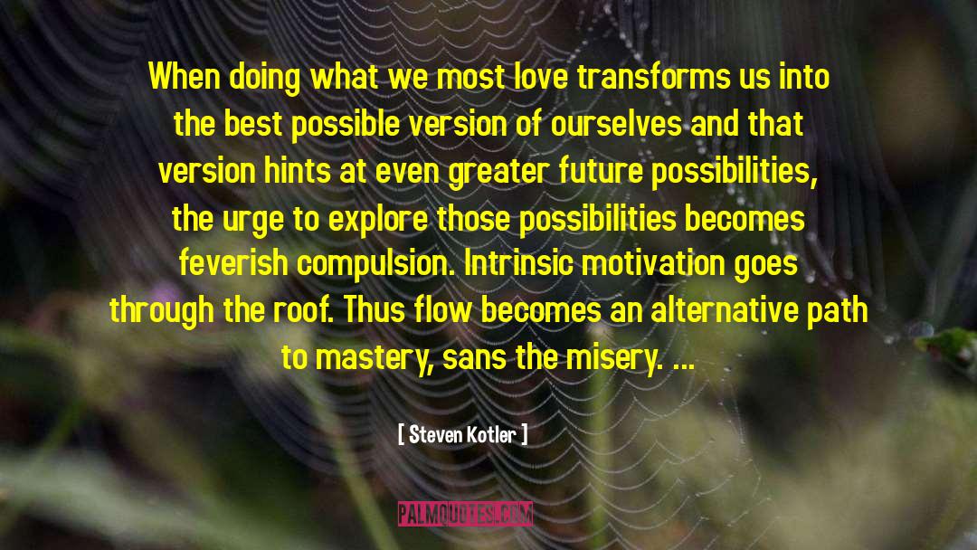 Intrinsic Motivation quotes by Steven Kotler