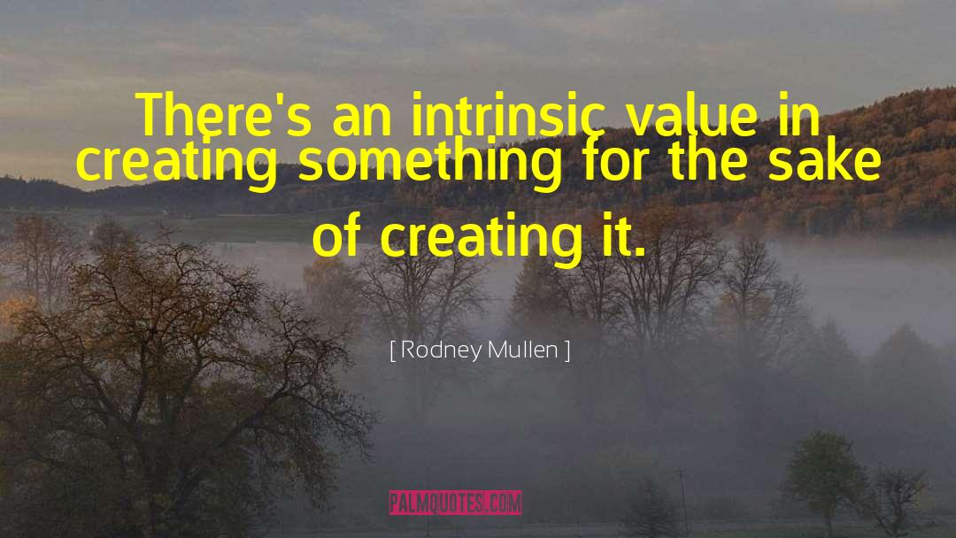Intrinsic Value quotes by Rodney Mullen