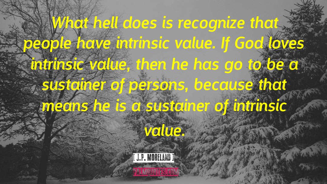 Intrinsic Value quotes by J.P. Moreland