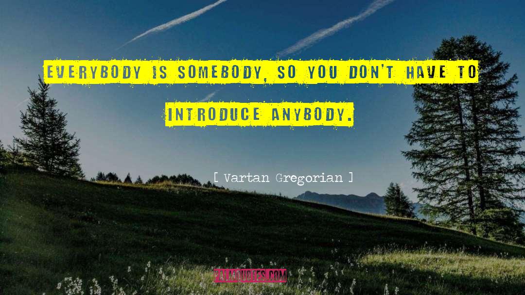 Introduce Yourself quotes by Vartan Gregorian