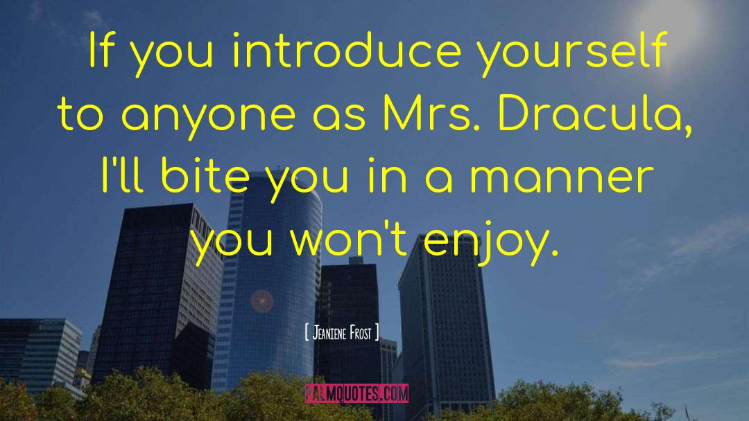 Introduce Yourself quotes by Jeaniene Frost