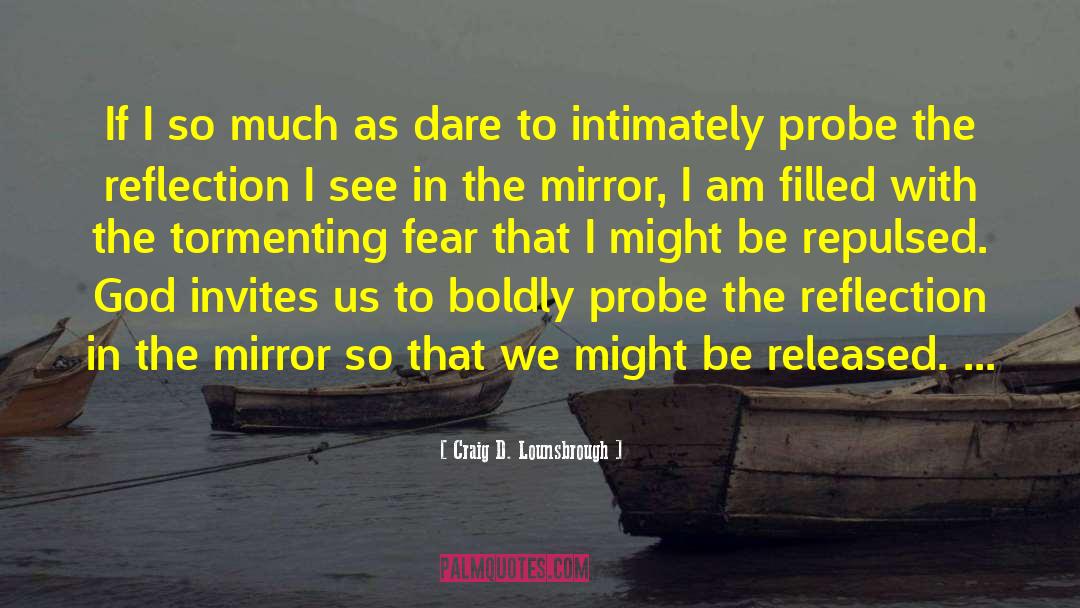 Introspective quotes by Craig D. Lounsbrough