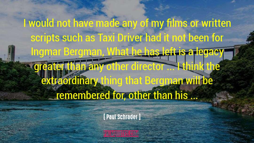Introspective quotes by Paul Schrader
