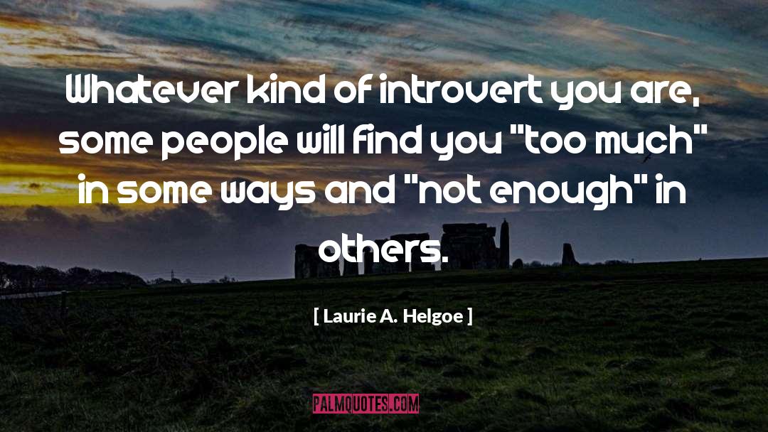 Introversion quotes by Laurie A. Helgoe