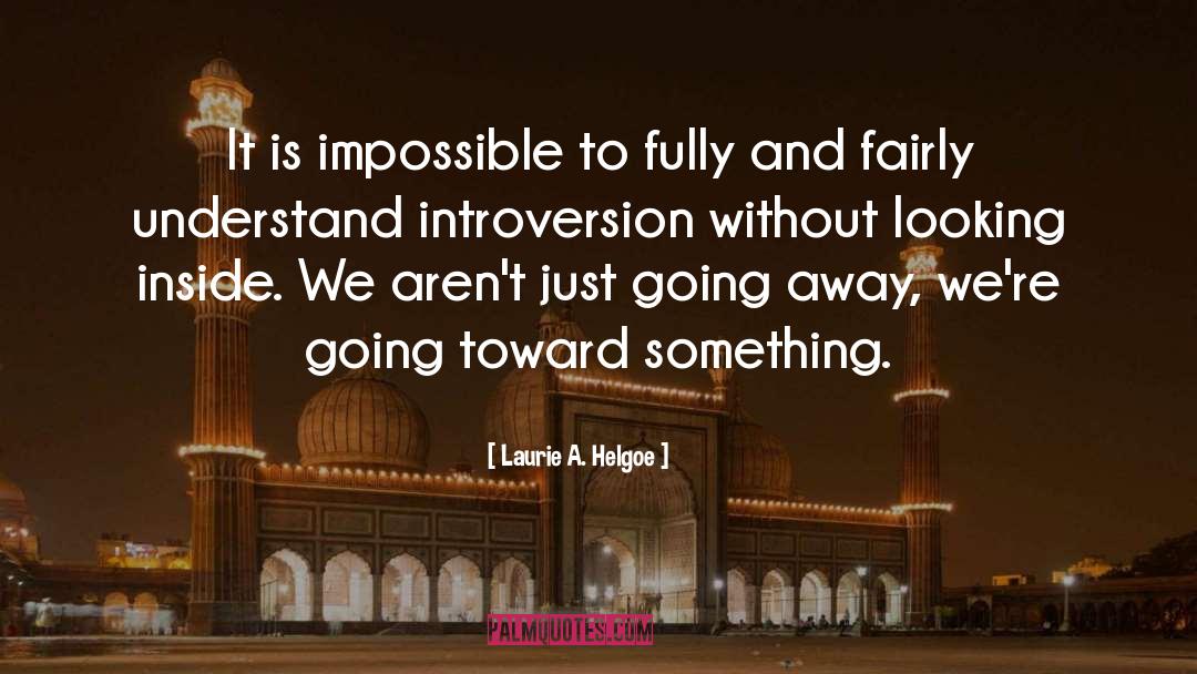 Introversion quotes by Laurie A. Helgoe