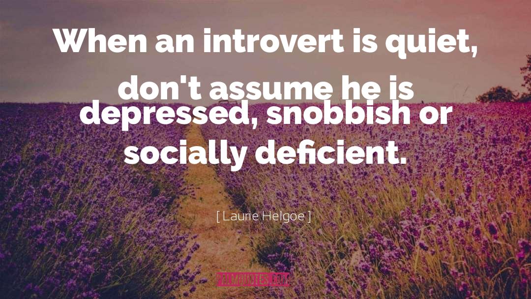 Introvert Or Extrovert quotes by Laurie Helgoe