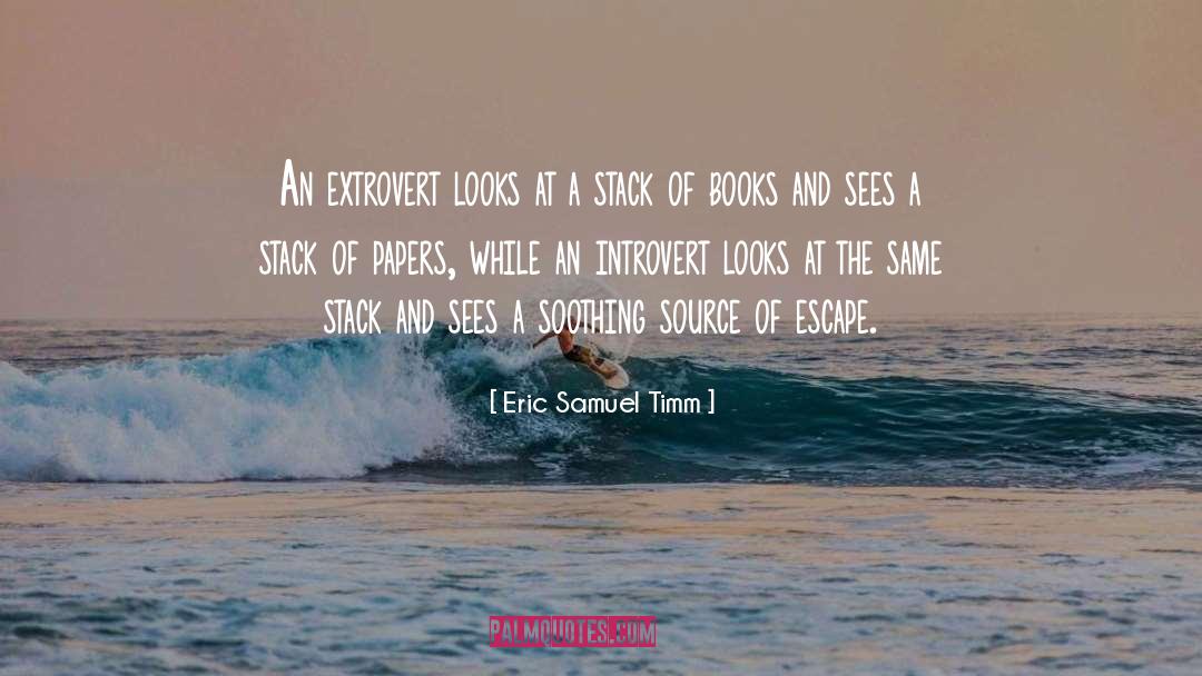 Introvert quotes by Eric Samuel Timm