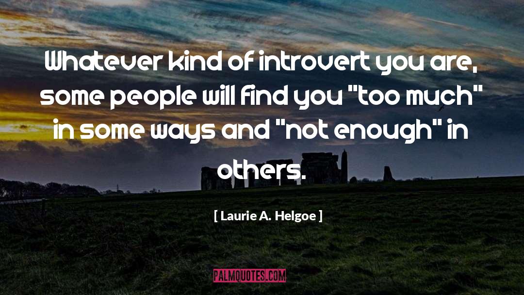 Introvert quotes by Laurie A. Helgoe