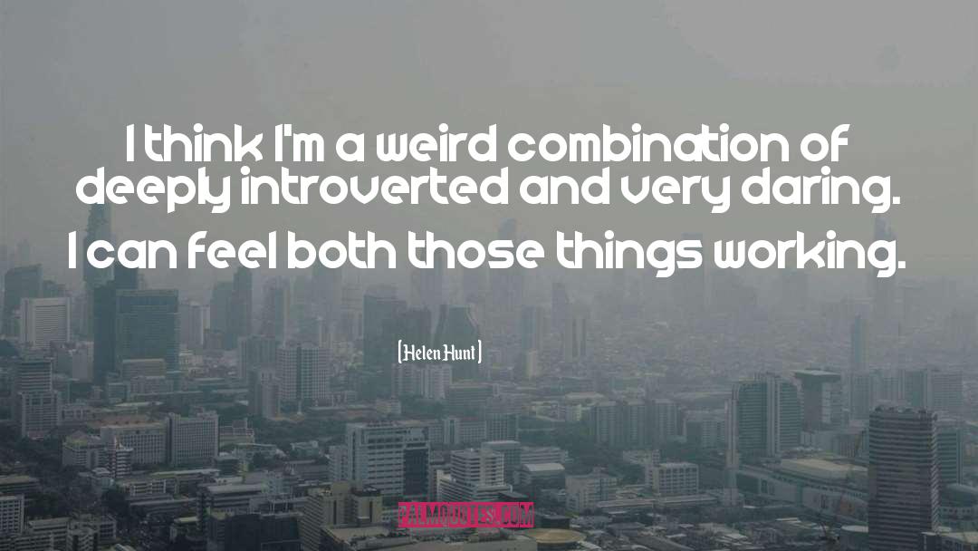 Introverted quotes by Helen Hunt