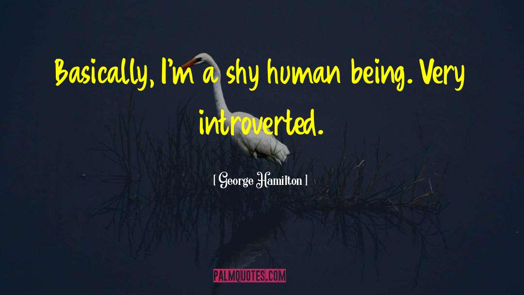 Introverted quotes by George Hamilton