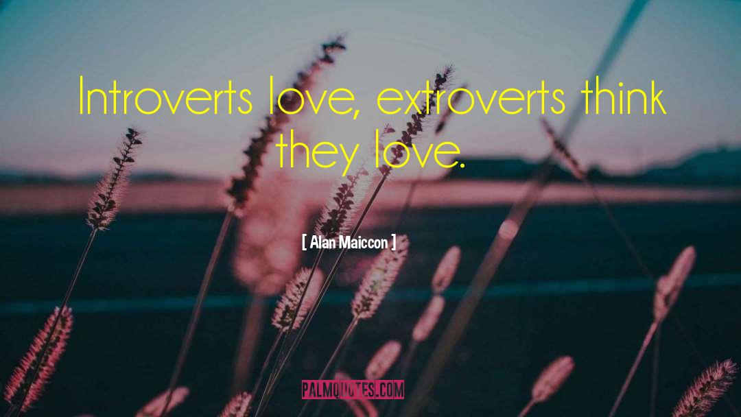 Introverts quotes by Alan Maiccon